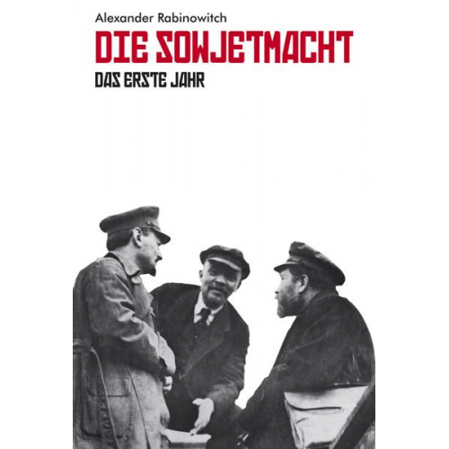 Alexander Rabinowitch - Die Sowjetmacht