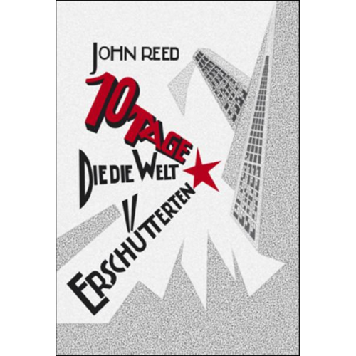 John Reed - Zehn Tage, die die Welt erschütterten