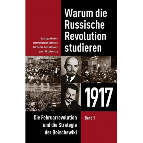 David North & Joseph Kishore & Fred Williams & Nick Beams & James Cogan - Warum die Russische Revolution studieren / Warum die Russische Revolution studieren: 1917