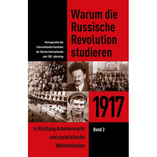 Barry Grey & Tom Carter & David North & Chris Marsden - Warum die Russische Revolution studieren / Warum die Russische Revolution studieren: 1917