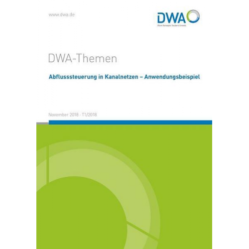 Abwasser und Abfall e.V. DWA Deutsche Vereinigung für Wasserwirtschaft - Abflusssteuerung in Kanalnetzen - Anwendungsbeispiele