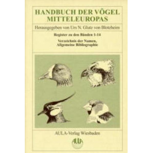 Urs N. Glutz Blotzheim & Kurt M. Bauer & Einhard Bezzel & Claudia Huber - Handbuch der Vögel Mitteleuropas / Handbuch der Vögel Mitteleuropas