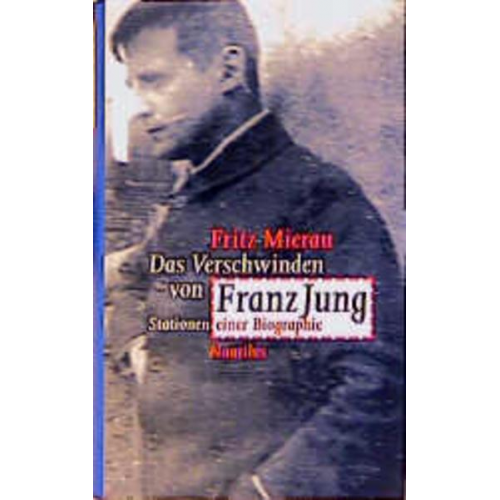 Fritz Mierau - Das Verschwinden von Franz Jung