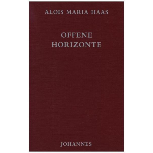 Alois M. Haas - Offene Horizonte