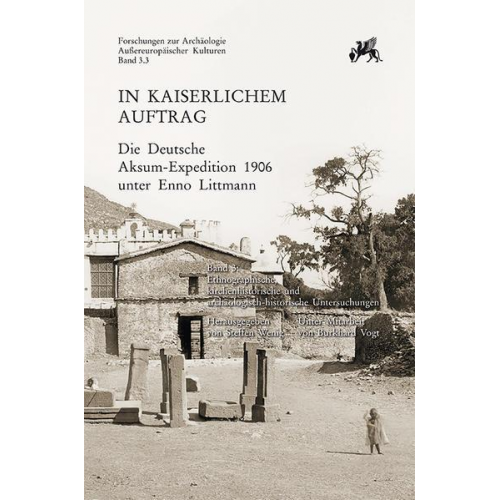 In kaiserlichem Auftrag – Die Deutsche Aksum-Expedition 1906 unter Enno Littmann