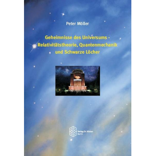 Peter Möller - Geheimnisse des Universums - Relativitätstheorie, Quantenmechanik und Schwarze Löcher