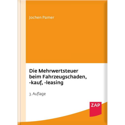 Jochen Pamer - Die Mehrwertsteuer beim Fahrzeugschaden, -kauf, -leasing