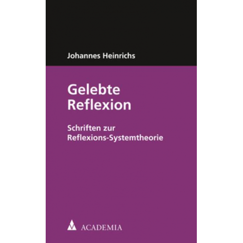 Johannes Heinrichs - Gelebte Reflexion