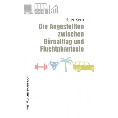 Peter Kern - Die Angestellten zwischen Büroalltag und Fluchtphantasie