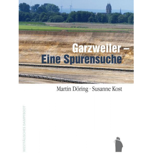 Martin Döring & Susanne Kost - Garzweiler - Eine Spurensuche