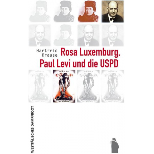 Hartfrid Krause - Rosa Luxemburg, Paul Levi und die USPD