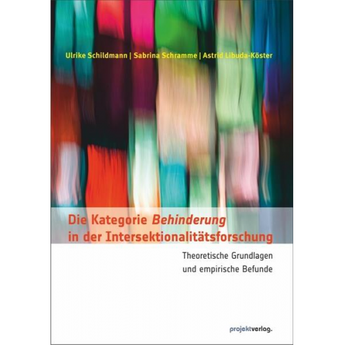 Ulrike Schildmann & Sabrina Schramme & Astrid Libuda-Köster - Die Kategorie Behinderung in der Intersektionalitätsforschung