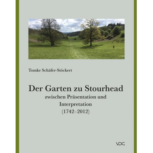 Tomke Schäfer-Stöckert - Der Garten zu Stourhead zwischen Präsentation und Interpretation (1742–2012)