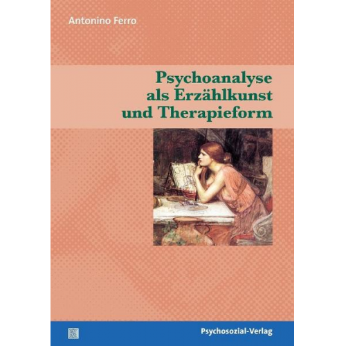 Antonino Ferro - Psychoanalyse als Erzählkunst und Therapieform