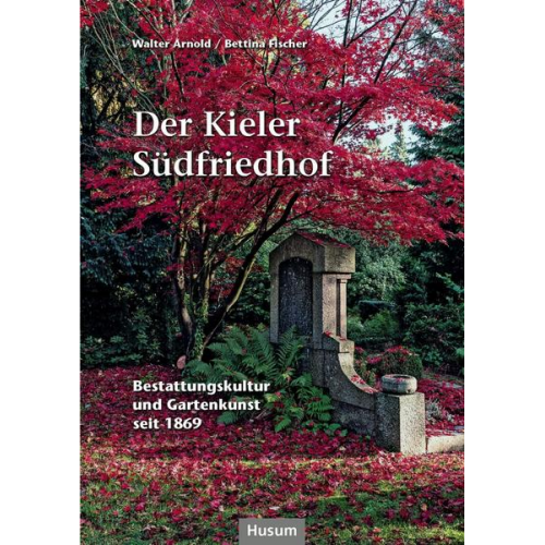 Walter Arnold & Bettina Fischer - Der Kieler Südfriedhof