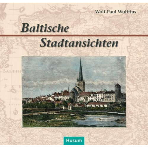 Wolf-Paul Wulffius - Baltische Stadtansichten