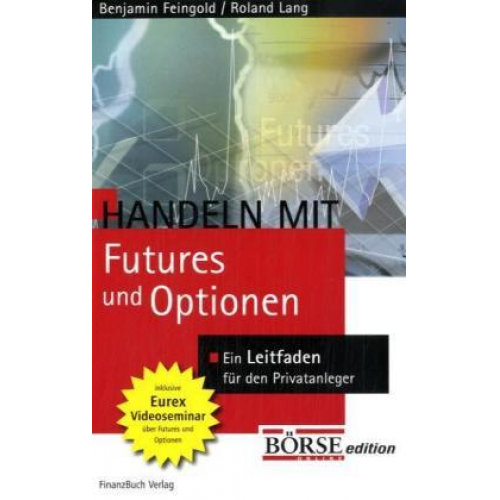 Benjamin Feingold & Roland Lang - Handeln mit Futures und Optionen