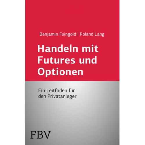 Benjamin Feingold & Roland Lang - Handeln mit Futures und Optionen