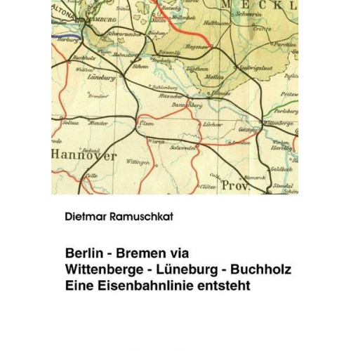 Dietmar Ramuschkat - Berlin-Bremen via Wittenberge-Lüneburg-Buchholz