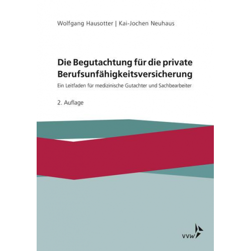 Wolfgang Hausotter & Kai-Jochen Neuhaus - Die Begutachtung für die private Berufsunfähigkeitsversicherung