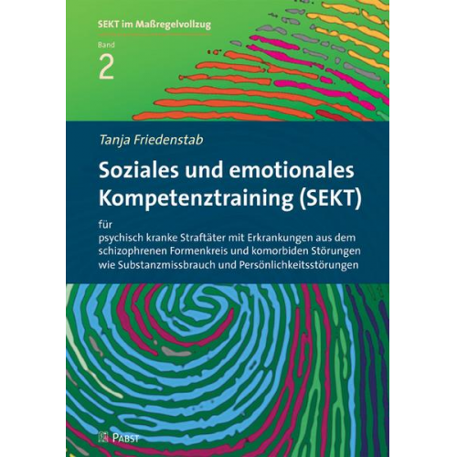 Tanja Friedenstab - Friedenstab T: Soziales und emotionales Kompetenztraining (SEKT) für psychisch kranke Straftäter mit Erkrankungen aus