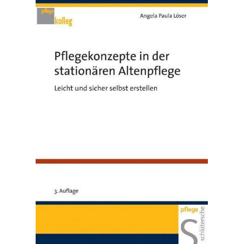 Angela Paula Löser - Pflegekonzepte in der stationären Altenpflege