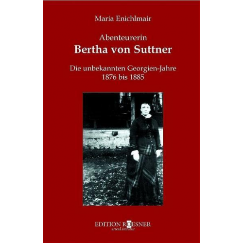 Maria Enichlmair - Abenteurerin Bertha von Suttner