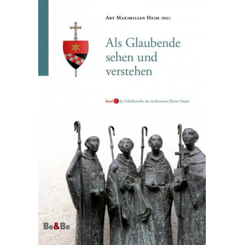 Pater Karl Wallner & Christoph Ohly & Maximilian Heim & Hermann J. Pottmeyer & Wendelin Knoch - Als Glaubende sehen und verstehen