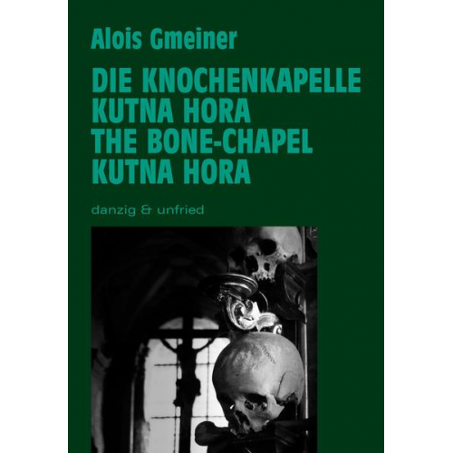 Alois Gmeiner - Die Knochenkapelle von Kutna Hora