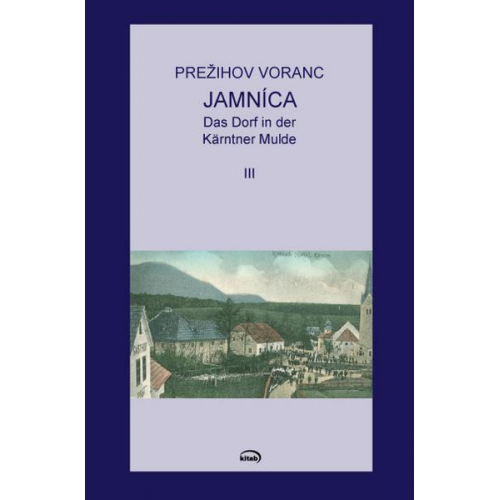 Prezihov Voranc - Voranc, P: Jamnica. Das Dorf in der Kärntner Mulde