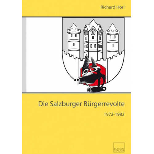 Richard Hörl - Die Salzburger Bürgerrevolte 1972–1982