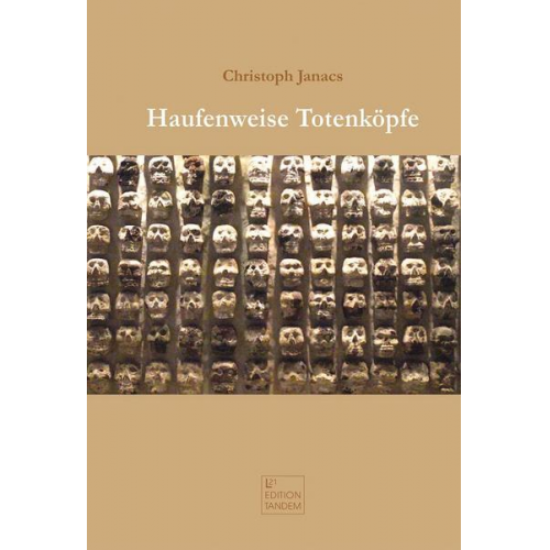 Christoph Janacs - Haufenweise Totenköpfe