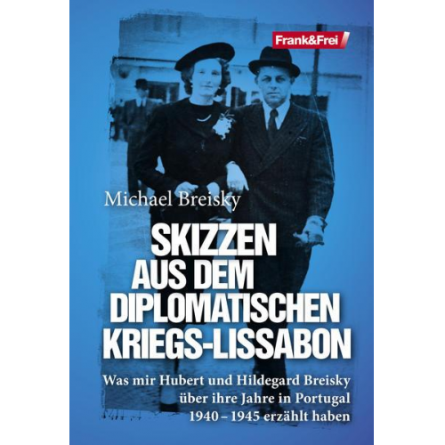 Michael Breisky - Skizzen aus dem diplomatischen Kriegs-Lissabon