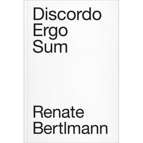 Renate Bertlmann & Helene Cixous & Beatriz Colomina & Peter Gorsen & Lina Streeruwitz - Discordo Ergo Sum