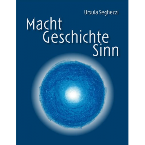 Ursula Seghezzi - Macht - Geschichte - Sinn