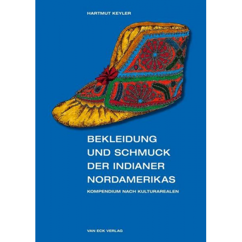 Hartmut Keyler - Bekleidung und Schmuck der Indianer Nordamerikas