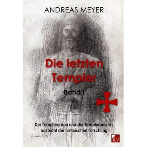 Andreas Meyer - Die letzten Templer