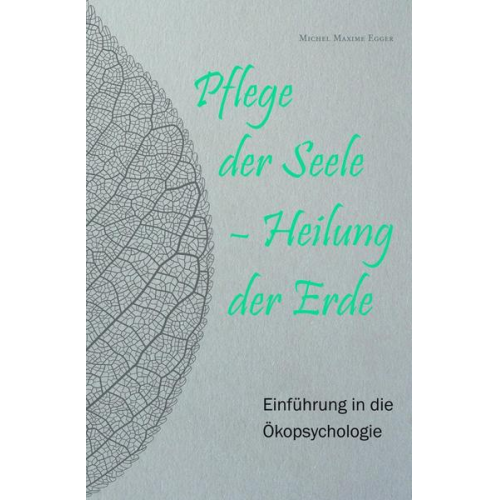 Michel Maxime Egger - Pflege der Seele – Heilung der Erde