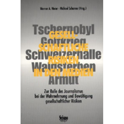 Werner A. Meier & Michael Schanne - Gesellschaftliche Risiken in den Medien