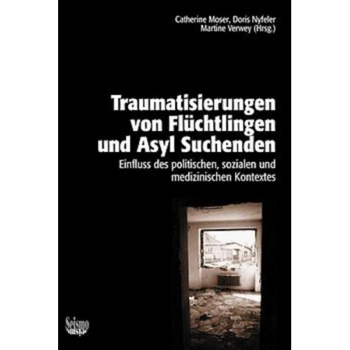 Catherine Moser & Doris Nyfeler & Martine Verwey - Traumatisierungen von Flüchtlingen und Asyl Suchenden