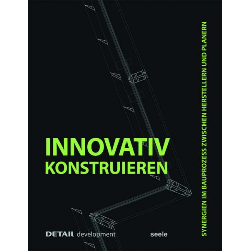 Stefan Behling & Christian Brensing & Andreas Fuchs & Christoph Ingenhoven - DETAIL development: Innovativ Konstruieren