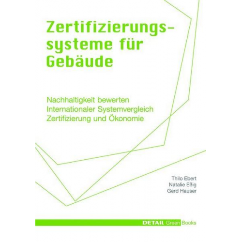 Thilo Ebert & Natalie Essig & Gerd Hauser - Detail Green Books: Zertifizierungssysteme für Gebäude