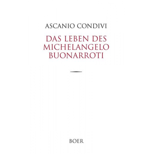 Ascanio Condivi - Das Leben des Michelangelo Buonarroti