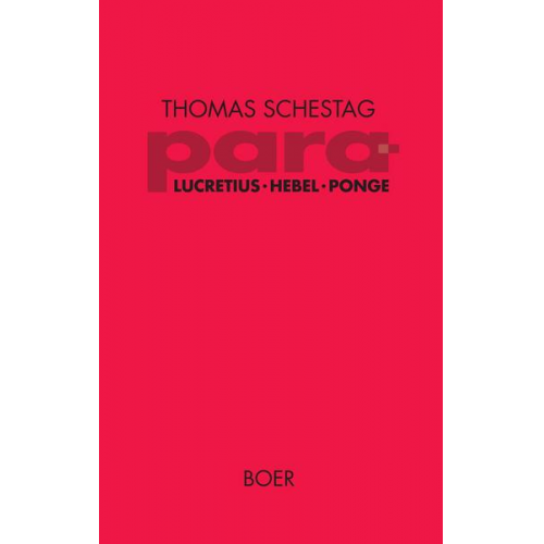 Thomas Schestag - Para: Titus Lucretius Carus, Johann Peter Hebel, Francis Ponge