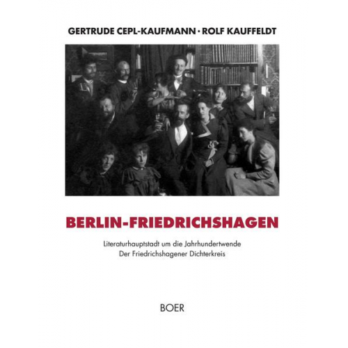 Gertrude Cepl-Kaufmann & Rolf Kauffeldt - Berlin-Friedrichshagen, Literaturhauptstadt um die Jahrhundertwende