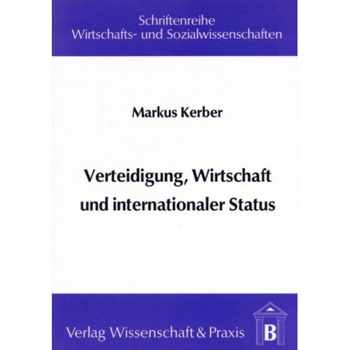 Markus Kerber - Verteidigung, Wirtschaft und internationaler Status.