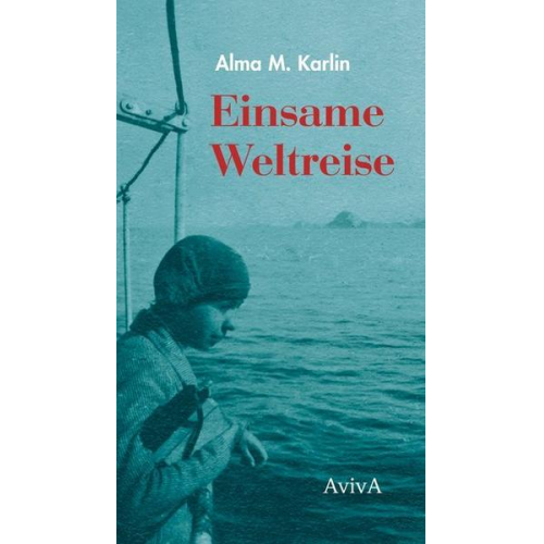 Alma M. Karlin - Einsame Weltreise