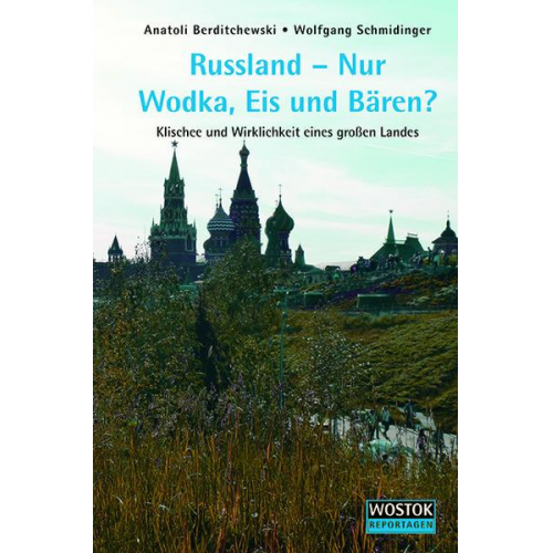 Anatoli Berditchewski & Wolfgang Schmidinger - Russland - Nur Wodka, Eis und Bären?