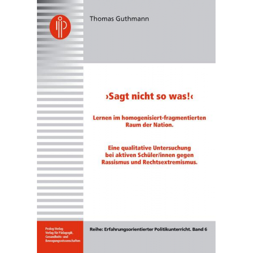 Thomas Guthmann - „Sagt nicht so was!“ Lernen im homogenisiert-fragmentierten Raum der Nation.