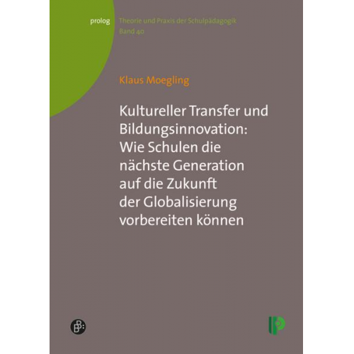 Klaus Moegling - Kultureller Transfer und Bildungsinnovation: Wie Schulen die nächste Generation auf die Zukunft der Globalisierung vorbereiten können